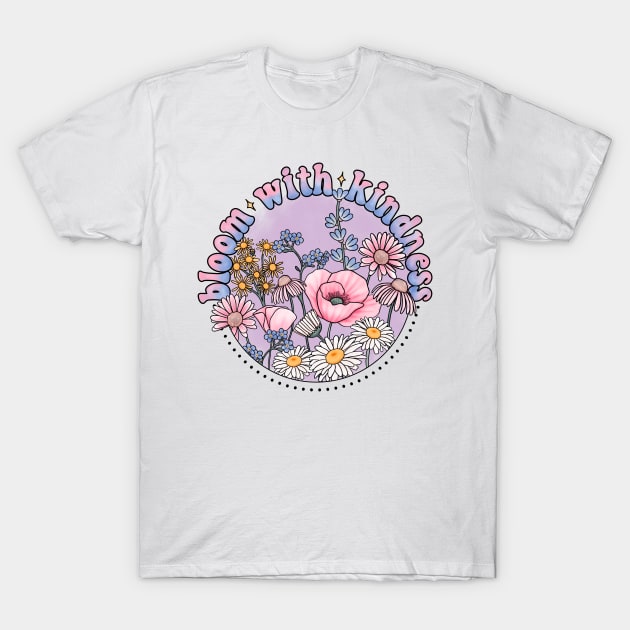 Bloom with kindness wildflower design T-Shirt by gaynorcarradice